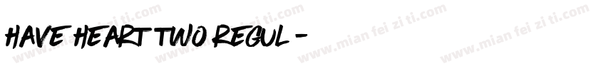 Have Heart Two Regul字体转换